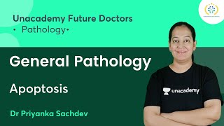 General Pathology  Apoptosis  Pathology  Unacademy Future Doctors  Dr Priyanka Sachdev [upl. by Saduj130]