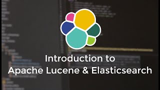 Introduction to Apache Lucene amp Elasticsearch [upl. by Erie]