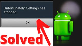 How to fix Unfortunately Settings has Stopped in Android [upl. by Dorie632]