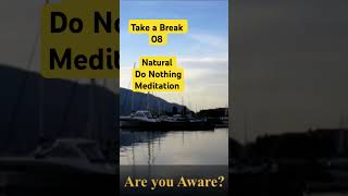 Take a Break 08 a  zen with Natural Do Nothing Meditation [upl. by Bette]