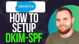 Salesforce SPF and DKIM Setup Quick Guide [upl. by Hatcher]