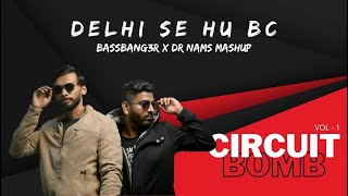 Delhi se hu bc x Fck the DJ  BASSBANG3R x DR NAMS Mashup [upl. by Arul825]