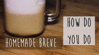 How to Make a Breve Latte  Homemade Cafe Breve [upl. by Yendic]