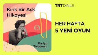 Radyo Tiyatrosu Kırık Bir Aşk Hikayesi  Romantik [upl. by Akeirahs]