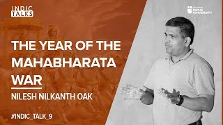 The Year of the Mahabharata War  Nilesh Nilkanth Oak  IndicTalks [upl. by Gildas]