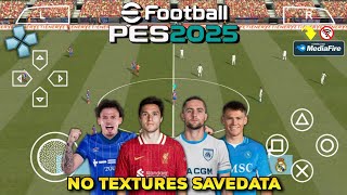 Main eFootball PES 2025 PPSSPP NO TEXTURES SAVEDATA Full Transfers amp Kits 202425 Best Graphics [upl. by Ortensia]