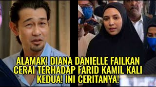 Alamak Diana Danielle Failkan Cerai Terhadap Farid Kamil Kali Kedua Ini Ceritanya [upl. by Frangos]