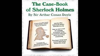 The CaseBook of Sherlock Holmes by Sir Arthur Conan Doyle Part 12  Full Audio Book [upl. by Prentice87]