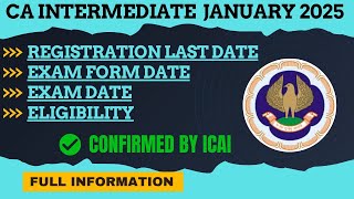 CA intermediate January 2025 Registration last dateExam Form date Exam Date amp Eligibility by ICAI [upl. by Eiramalegna]