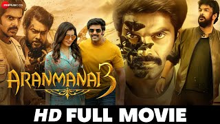 Aranmanai 3  Arya Sundar C Raashii Khanna Andrea Jeremiah Yogi Babu  Full HD Tamil Movie 2021 [upl. by Lek]