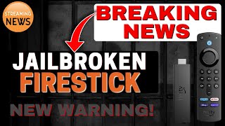 BREAKING NEWS  WARNING TO quotJAILBROKENquot FIRESTICK users [upl. by Jocelin735]