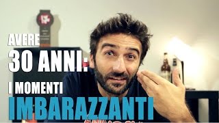 Avere 30 ANNI i momenti IMBARAZZANTI [upl. by Rivi]