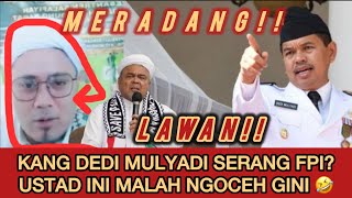 MEMANAS⁉️KANG DEDI MULYADI SERANG FPI USTAD INI LUAPKAN EMOSI BEGINI‼️ [upl. by Alemak]