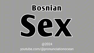 How to pronounce Bosnian Sex  Pronunciation Ocean [upl. by Assirral]