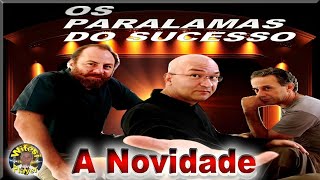 OS PARALAMAS DO SUCESSO  A NOVIDADE [upl. by Aynnat46]