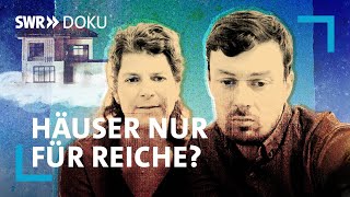 Häuser nur für Reiche  Lohnt es sich noch ein Haus zu kaufen  SWR Doku [upl. by Rehteh586]