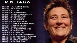 K d Lang Greatest Hits  Kathryn Dawn Lang Collection [upl. by Jakoba688]