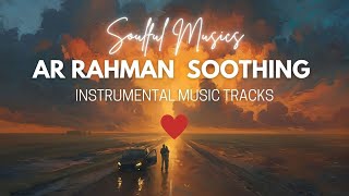 AR RAHMAN TAMIL INSTRUMENTAL MUSIC  Soothing Melodies [upl. by Melony222]