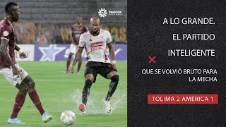 TOLIMA 2 AMÉRICA 1 A LO GRANDE EL PARTIDO INTELIGENTE QUE SE VOLVIÓ BRUTO PARA LA MECHA [upl. by Oicneserc669]