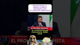 ▶️ Profesor de la UNDAV llamó a G0LP3AR estudiantes Libertarios shorts [upl. by Sylvanus]