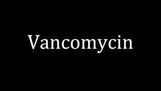 How to pronounce Vancomycin [upl. by Anegal366]