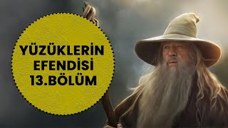 YÜZÜKLERİN EFENDİSİYÜZÜK KARDEŞLİĞİ 13 BÖLÜM  NİCE BULUŞMALAR LotrOrta Dünya [upl. by Hewes252]