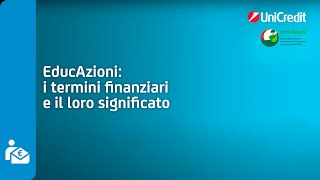 I termini finanziari e il loro significato  UniCredit EducAzioni [upl. by Frederich857]