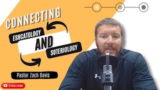 Connecting Eschatology and Soteriology [upl. by Oicneserc]