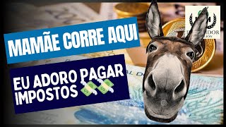 MAMÃE EU ADORO PAGAR IMPOSTO 💸💸💸 [upl. by Par570]