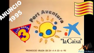 Anuncio Port Aventura y Club Super 3  Port Aventura 1995 [upl. by Yursa]