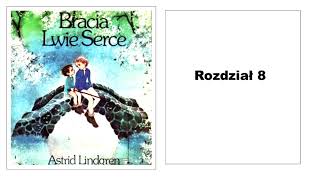 Astrid Lindgren quotBracia Lwie Sercequot Audiobook 816 [upl. by Derman]