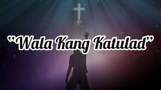 Wala Kang Katulad w lyrics Awitin ko man [upl. by Imarej]