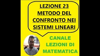 LEZIONE 23  METODO DEL CONFRONTO NEI SISTEMI LINEARI [upl. by Kellie]