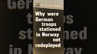 Why were German troops stationed in Norway not redeployed  OOTF shorts [upl. by Aaberg]