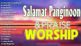 Best Salamat Panginoon Tagalog Christian Songs Collection 🙏 2024 Tagalog Morning Praise amp Worship [upl. by Yrod]