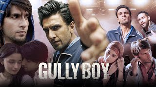 Gully Boy Full Movie  Ranveer Singh  Alia Bhatt  Siddhant Chaturvedi  Review amp Facts HD [upl. by Most169]