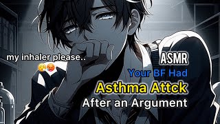 ASMR  Your BF had an Asthma after an Argument [upl. by Amron]