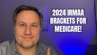 What Will The 2024 IRMAA Brackets Be for Medicare [upl. by Eniaral]