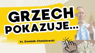 Grzech POKAZUJE  ks Dominik Chmielewski [upl. by Bywaters951]