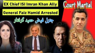 EX Chief ISI Imran Khan Ally Gen Faiz Hameed Arrested by Pakistan Army Court Martial Initiated [upl. by Ater872]