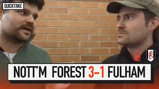 quotForest deserve creditquot  Nottingham Forest 31 Fulham  QUICK TAKE [upl. by Rhodes322]