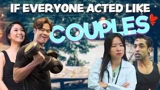 If Everyone Acted Like Couples [upl. by Sima]