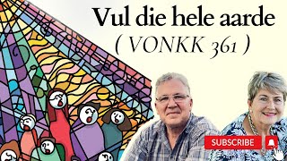 VONKK 361  Vul die hele aarde [upl. by Maighdlin]