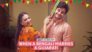 FilterCopy  When A Bengali Marries A Gujarati  Ft Aditya Pandey Kanchan Khilare [upl. by Eetsirhc80]