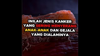 Inilah Jenis Kanker Yang Sering Menyerang AnakAnak amp Gejala Yg Dialaminya kanker moringagoldjss [upl. by Graehme]