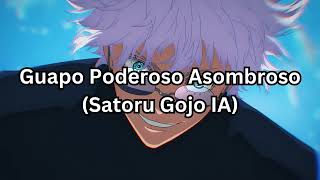 Guapo Poderoso Asombroso Satoru Gojo IA [upl. by Anigal]