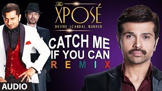 The Xpose Catch Me If You Can Remix  Full Audio Song  Himesh Reshammiya Yo Yo Honey Singh [upl. by Branch]