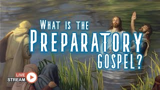 What is the Preparatory Gospel [upl. by Hollenbeck]