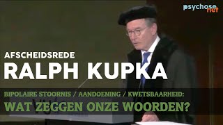 Afscheidsrede prof Ralph Kupka VU  over taalgebruik rondom psychische problematiek [upl. by Brier173]