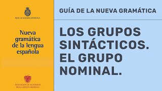 GRUPOS SINTÁCTICOS Y GRUPO NOMINAL SEGÚN LA NUEGA GRAMÁTICA [upl. by Aramoix]